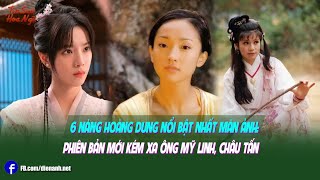 6 nàng Hoàng Dung nổi bật nhất màn ảnh: Phiên bản mới kém xa Ông Mỹ Linh, Châu Tấn
