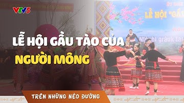 Lễ hội Gầu Tào của người Mông | TRÊN NHỮNG NẺO ĐƯỜNG | VTV5