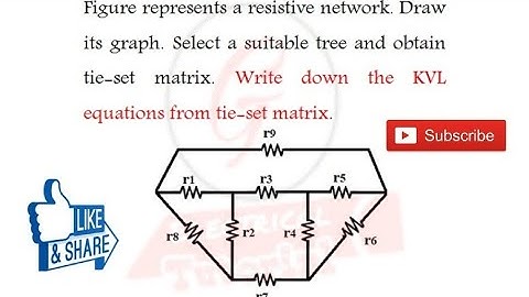 17. How to Write KVL Equation From Tie set Matrix or (Any Given Network)