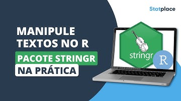 Manipulando Textos no R com o Pacote stringr