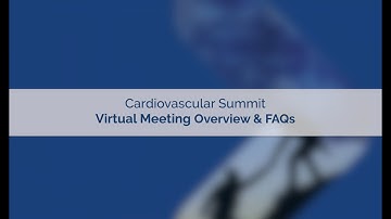 Cardiovascular Summit Virtual: Overview & FAQs