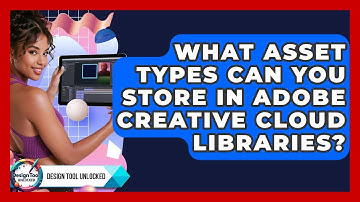 What Asset Types Can You Store In Adobe Creative Cloud Libraries? - Design Tool Unlocked