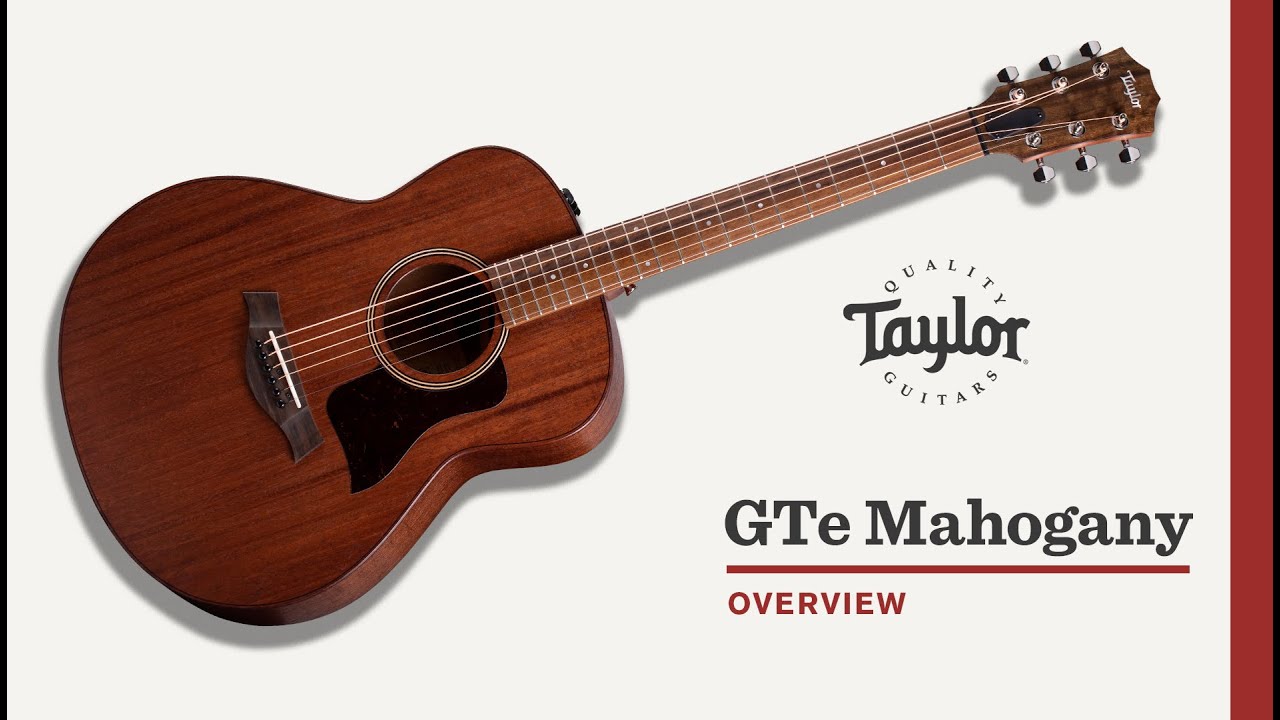 Taylor Guitars | GTe Mahogany | Video Overview - YouTube