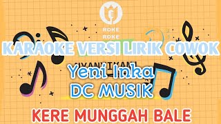 KARAOKE - KERE MUNGGAH BALE - VERSI LIRIK COWOK - COVER - YENI INKA - DC MUSIK