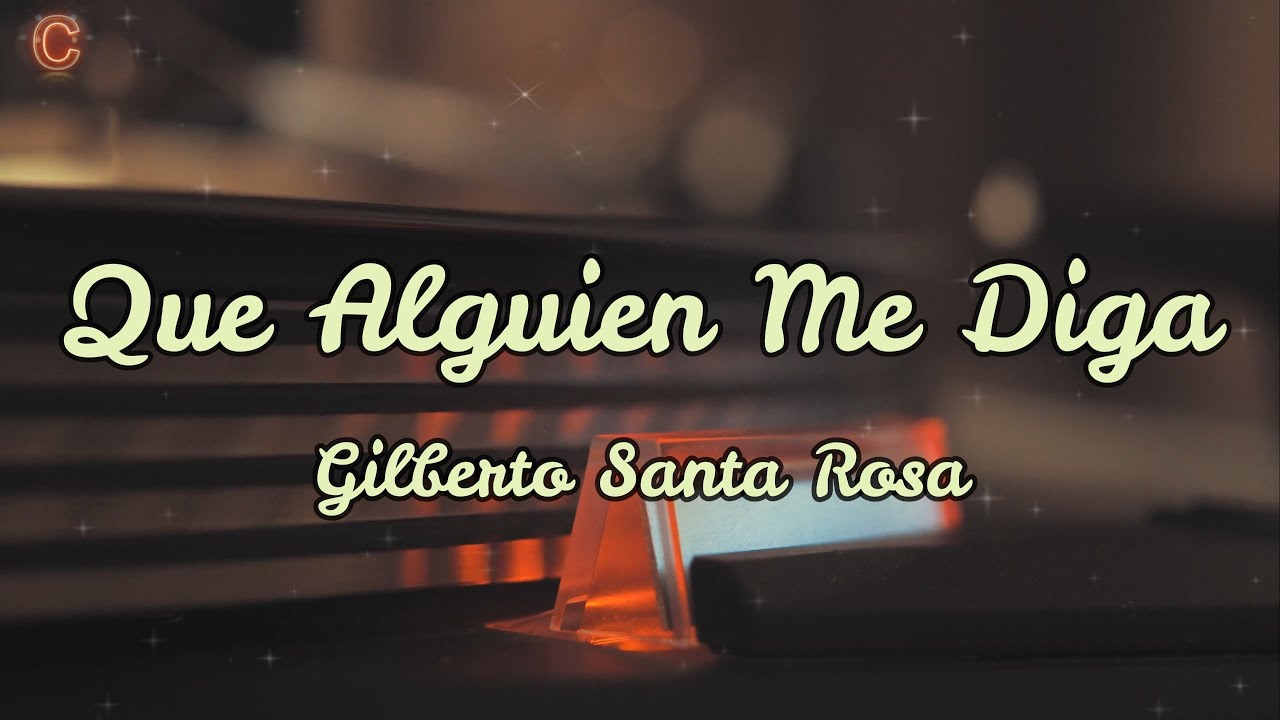 Que Alguien Me Diga (Salsa) - Gilberto Santa Rosa (Letra)