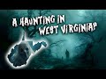 A haunting in west virginia ghoststory