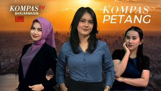 LIVE  Kompas Petang, Rabu 15 Mei 2024 | Kompas Tv Banjarmasin