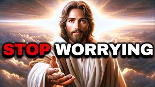 STOP WORRYING | Message From God | The Blessed Message
