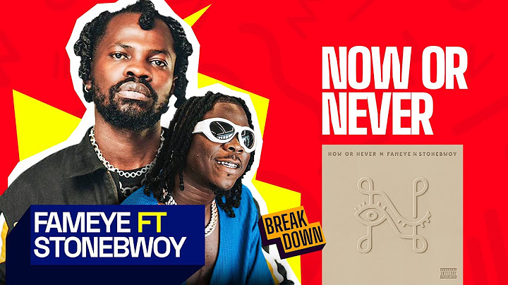 Fameye And Stonebwoy Cooked On ‘Now Or Never’!
