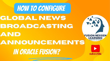 How to configure Global News Broadcasting and Announcements in Oracle Fusion?