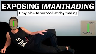 Exposing ImanTrading + My Plan To Succeed At Day Trading