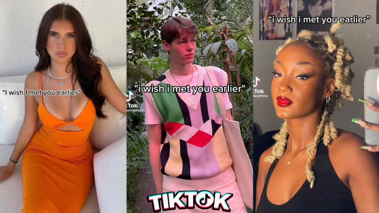 "I wish i met you earlier..."|TikTok Compilation|New TikTok Trend