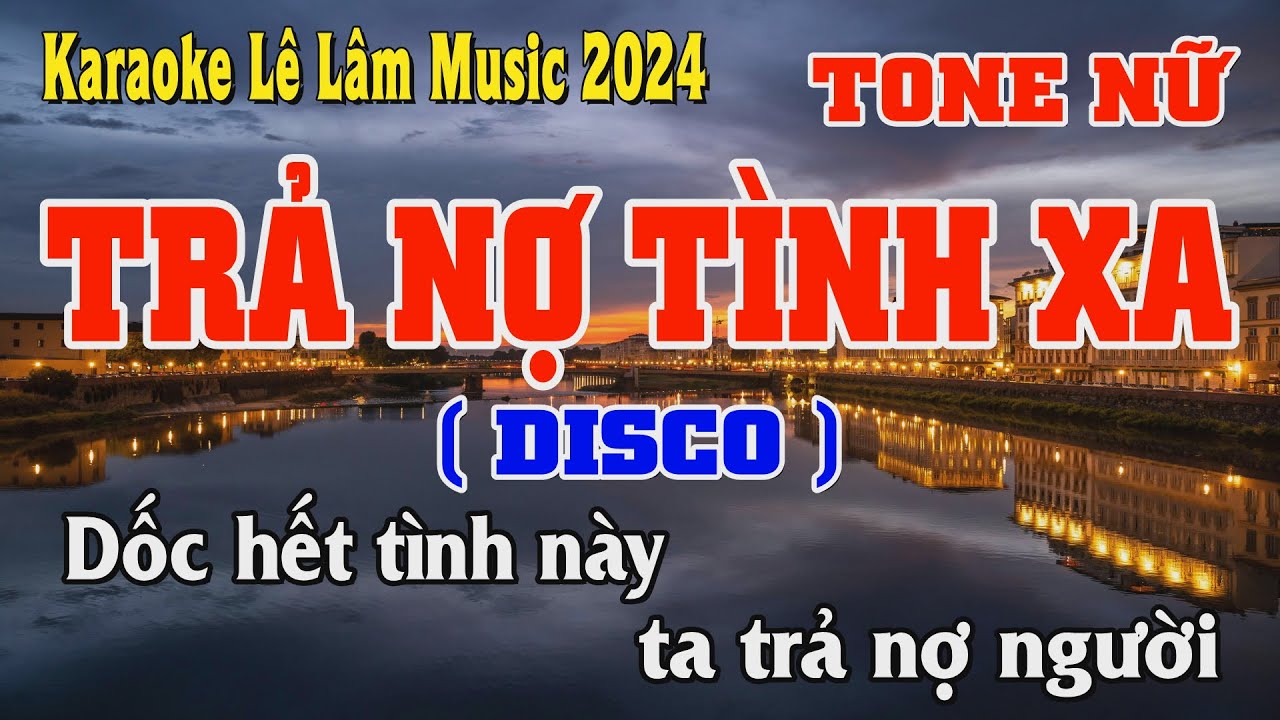 Karaoke Trả Nợ Tình Xa Tone Nữ Lê Lâm Music