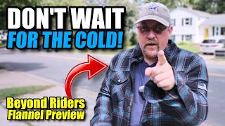 Be PREPARED for COOLER Weather - Beyond Riders Friction Flannel Preview