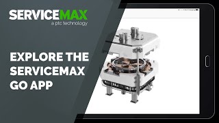 Explore the ServiceMax Go App