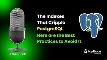 PostgreSQL Indexing Tutorial: Stop Writing Slow Queries! (A Complete Guide) | Mydbops Podcast Ep 20