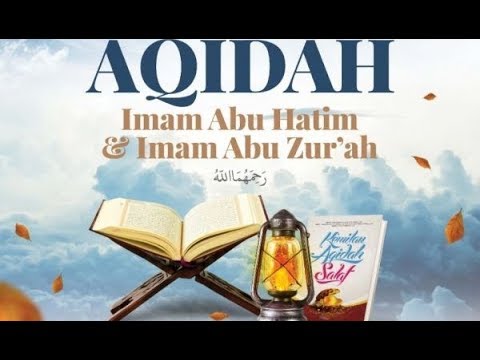Aqidah Imam Abu Hatim Dan Imam Abu Zur'ah Ar-Razy ( Episode 7 | Sesi 3)