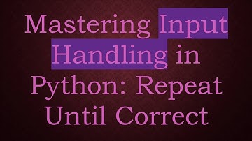 Mastering Input Handling in Python: Repeat Until Correct
