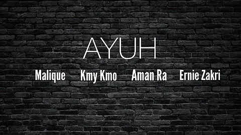 AYUH - Malique , Kmy Kmo , Aman RA , Ernie Zakri ( Lyric Video )