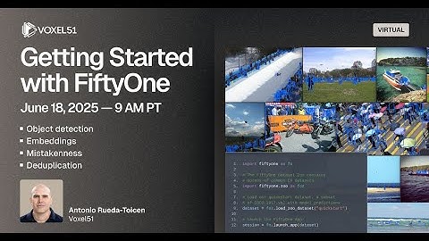 June 18, 2025 - Getting Started with FiftyOne Workshop