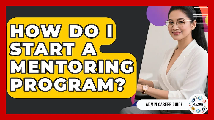 How Do I Start A Mentoring Program? - Admin Career Guide