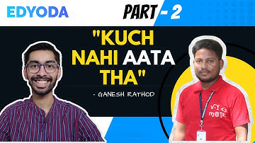 My Teacher Guided Me ft Ganesh Rathod 2 | EdYoda Alumni Talks with Rishabh