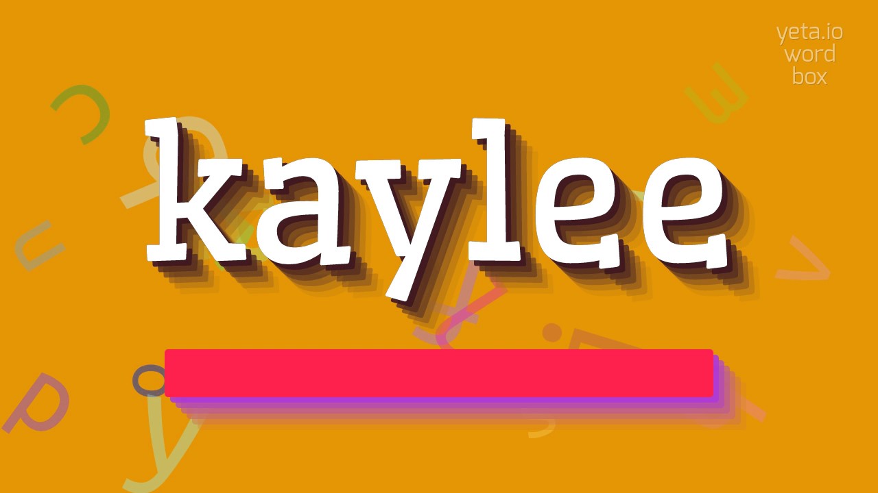 How To Say Kaylee High Quality Voices Youtube