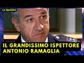 IL GRANDISSIMO ISPETTORE ANTONIO RAMAGLIA - LA SQUADRA #lasquadra #marioporfito #lvs #laverasquadra