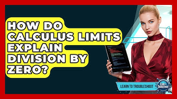 How Do Calculus Limits Explain Division By Zero? - Learn To Troubleshoot