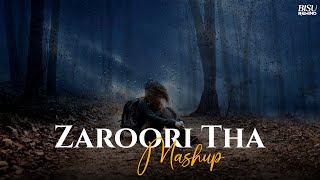 Zaroori Tha Mashup | Heartbreak Chillout Mix | Rahat Fateh Ali Khan | Sadness Music | BISU REMIND