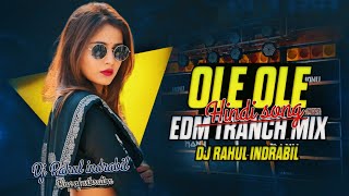 OLE OLE  HINDI DJ SONG ⚡!! EDM EXTENDED BASS MIX !! DJ RAHUL INDRABIL 🔥
