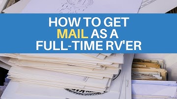 How do we get our mail while full time traveling in an RV?