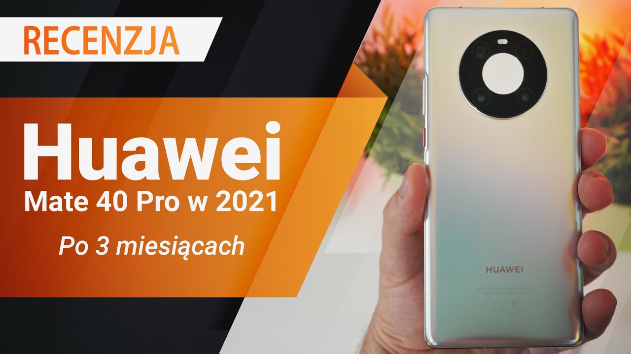 Huawei MATE 40 PRO w 2021 - Było warto? Recenzja Videotesty.pl
