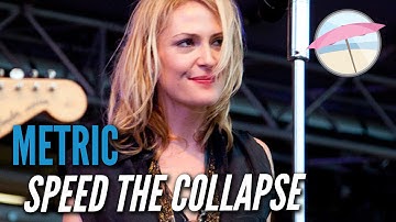 Metric - Speed The Collapse (Live at the Edge)