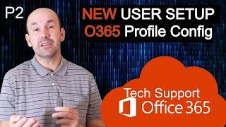 working office 365, setting up a new hire employee, account creation and configuration