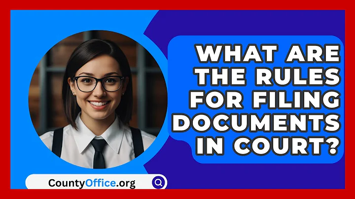 What Are The Rules For Filing Documents In Court? - CountyOffice.org