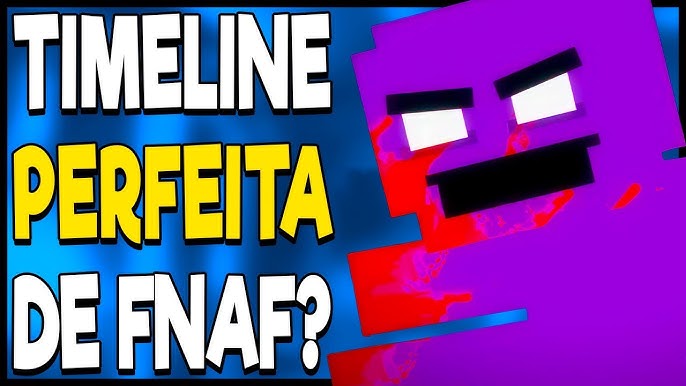 A LINHA DO TEMPO DE FNAF ((MINHA VERSÃO)) TEORIA