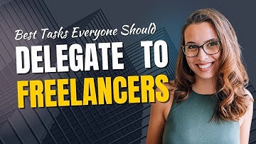 What Are The Best Tasks To Outsource To A Freelancers | Best Tasks To Delegate To Freelancers