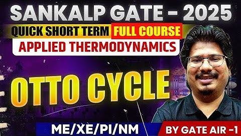 Applied Thermodynamics by GATE AIR - 1 | 01 Otto Cycle| ME/XE/PI/NM | GATE 2025