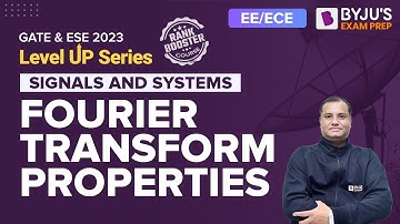 Fourier Transform Properties of Signals and Systems in Hindi | GATE 2023 & ESE 2023 EE & EC Exam