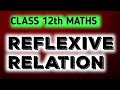 Reflexive relation | Class 12 Maths  @twelvewala