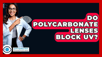 Do Polycarbonate Lenses Block UV? - Optometry Knowledge Base