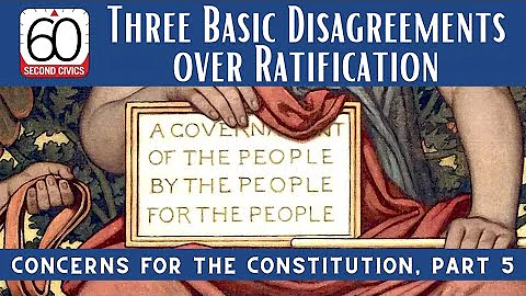Three Basic Disagreements Over Ratification: Concerns for the Constitution, Part 5