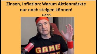 Zinsen, Inflation: Warum Aktienmärkte nur noch steigen können! Videoausblick