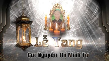 Đám Tang Cụ Nguyễn Thị Minh Tơ (Thọ 82 tuổi)