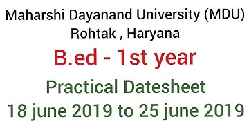 Practical datesheet of B.ed-1 year |MDU university , rohtak , haryana | 18 june 2019 to 25 june 2019