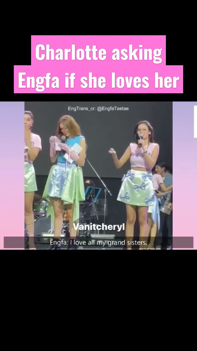 Charlotte asking Engfa if she loves her #engfawaraha #englot #charlotteaustin