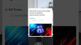 Attackers using Microsoft Teams to impersonate IT help desks #cybersecurity #tech #hacker #technews