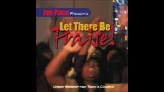 Joe Pace (feat. Alvin Slaughter) - Let There Be Praise