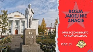 Rosja jakiej nie znacie. Opuszczone miasto na końcu świata (odc.31)